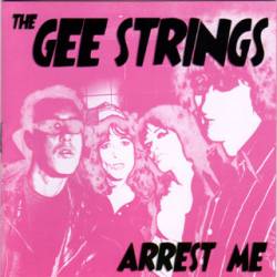 The Gee Strings : Arrest Me